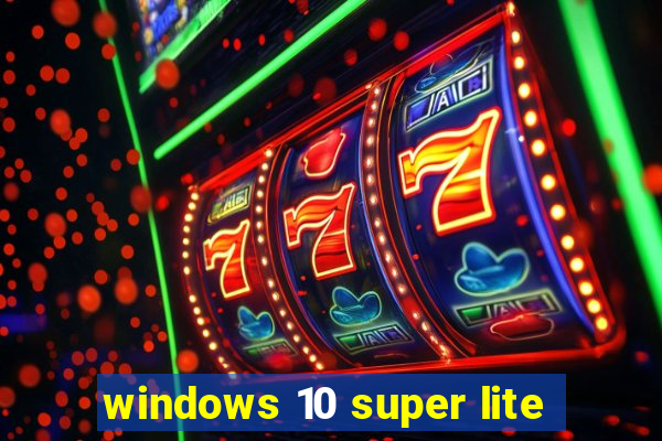 windows 10 super lite